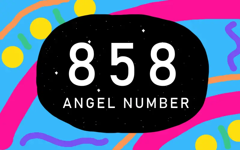 858 Angel number meaning