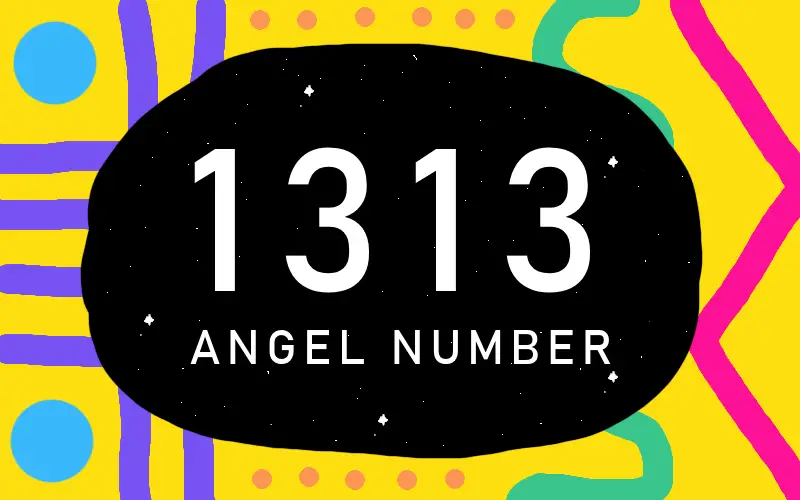 1313 Angel Number Meaning